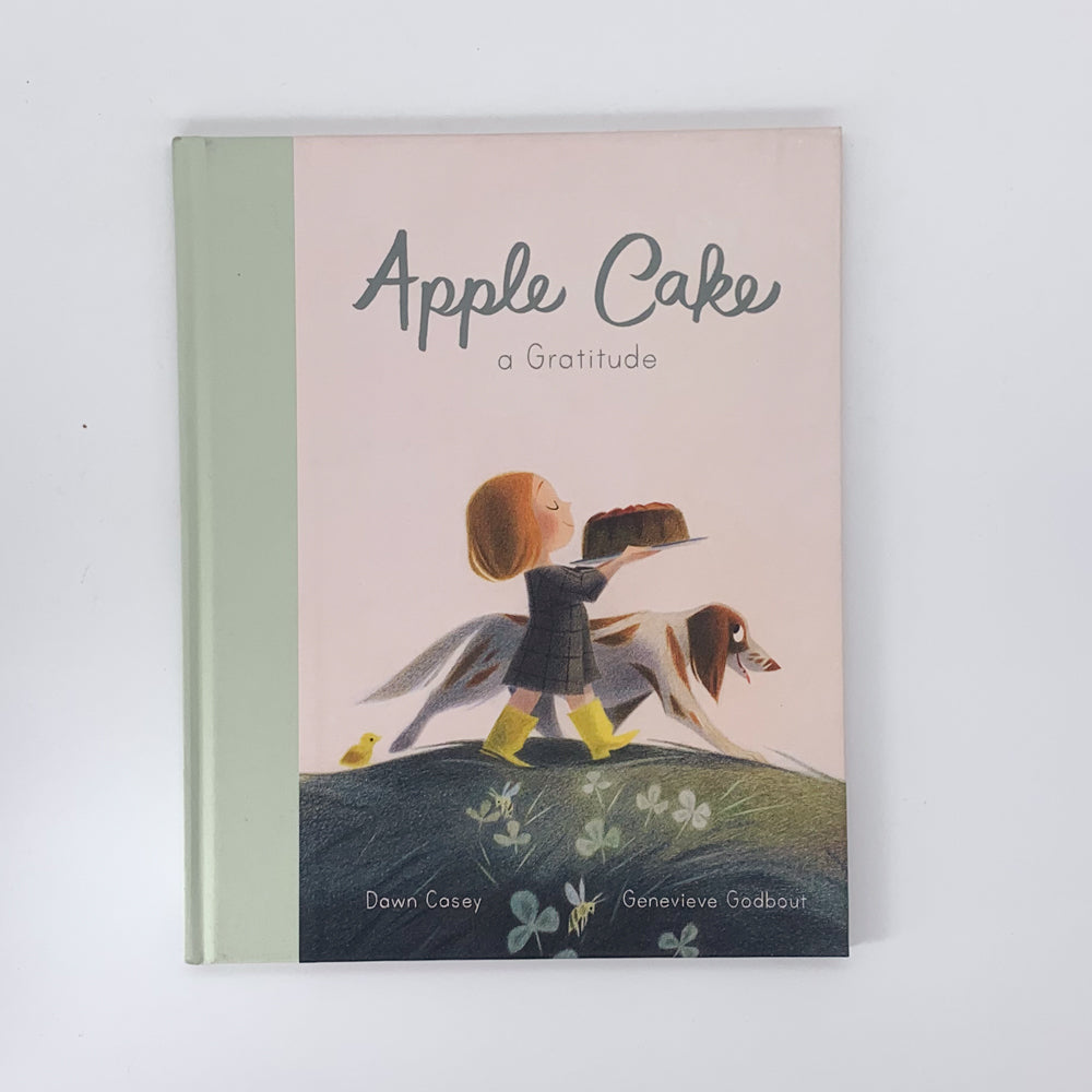 Apple Cake: A Gratitude - Dawn Casey & Genevieve Godbout