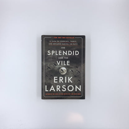The Splendid and the Vile: A Saga of Churchill, Family, and Defiance During the Blitz - Erik Larson