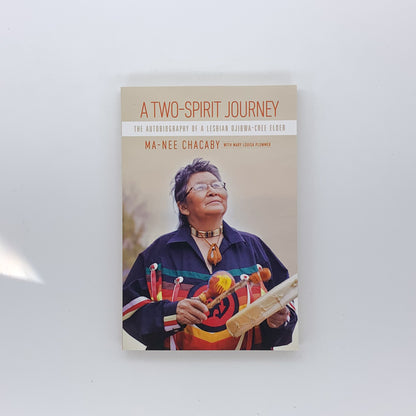 A Two-Spirit Journey The Autobiography of a Lesbian Ojibwa-Cree Elder - Ma-Nee Chacaby & Mary Louisa Plummer