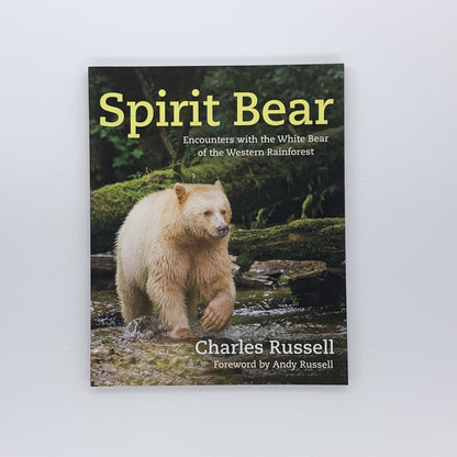 Spirit Bear Encounters with the White Bear of the Western Rainforest - Charles Russell