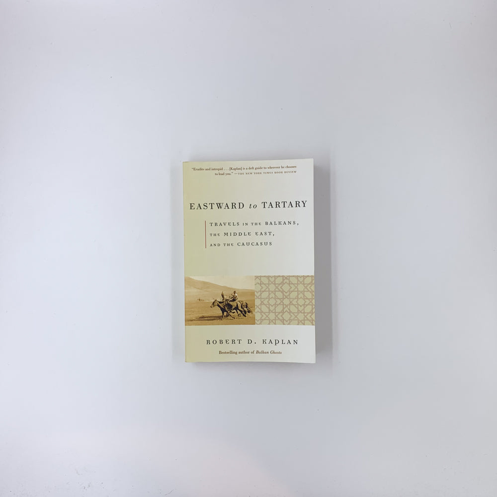 Vers l'Est jusqu'en Tartarie : voyages dans les Balkans, le Moyen-Orient et le Caucase - Robert D. Kaplan