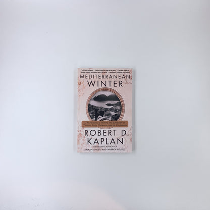 Mediterranean Winter: The Pleasures of History and Landscape in Tunisia, Sicily, Dalmatia and the Peloponnese - Robert D. Kaplan