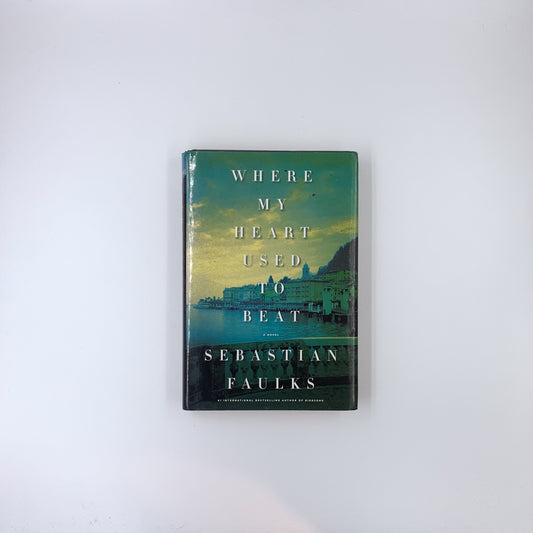 Where My Heart Used to Beat - Sebastian Faulks
