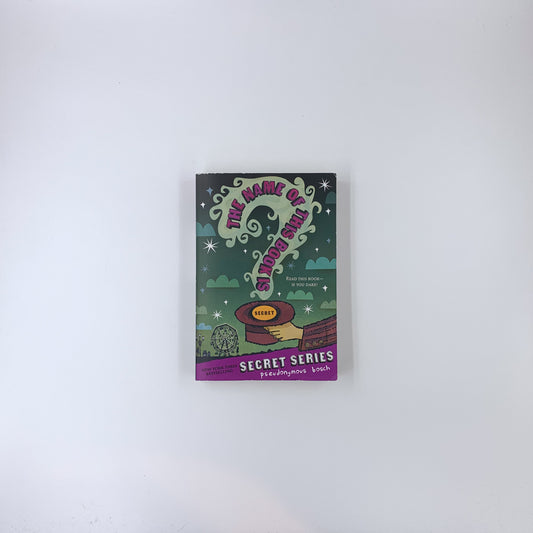 The Name of This Book Is Secret - Pseudonymous Bosch