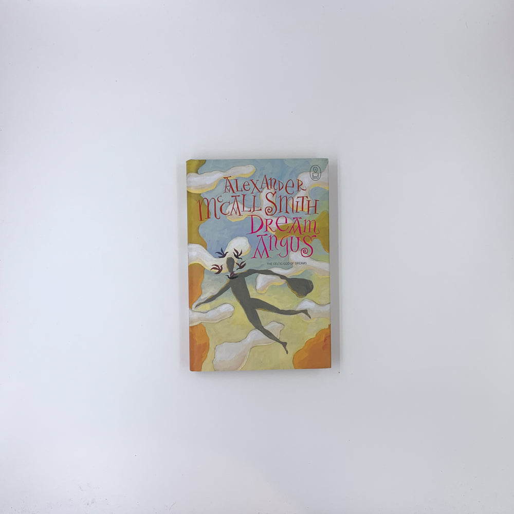 Dream Angus: The Celtic God of Dreams - Alexander McCall Smith