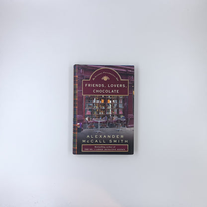 (Isabel Dalhousie #2) Friends, Lovers, Chocolate - Alexander McCall Smith