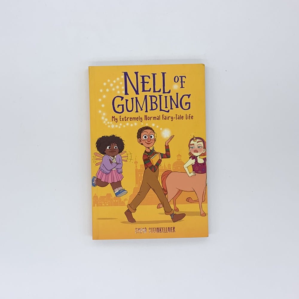 Nell of Gumbling: My Extremely Normal Fairy-Tale Life - Emma Steinkellner