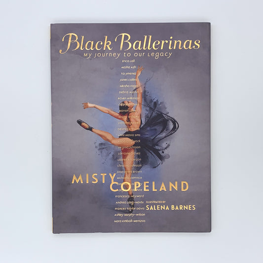 Black Ballerinas: My Journey to Our Legacy - Misty Copeland & Salena Barnes