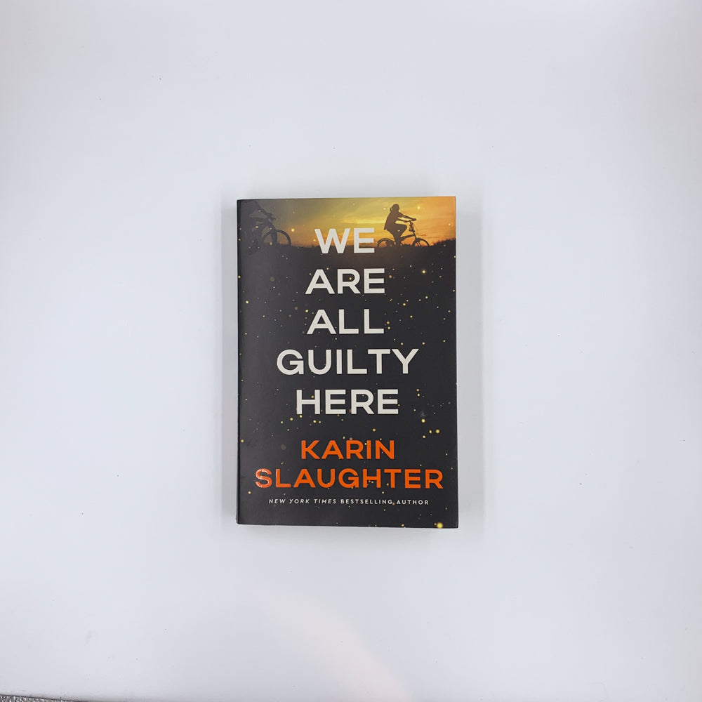 We Are All Guilty Here - Karin Slaughter