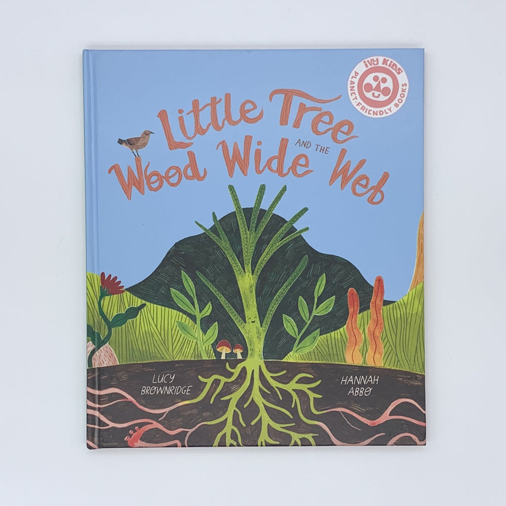 Little Tree and the Wood Wide Web - Lucy Brownridge & Hannah Abbo