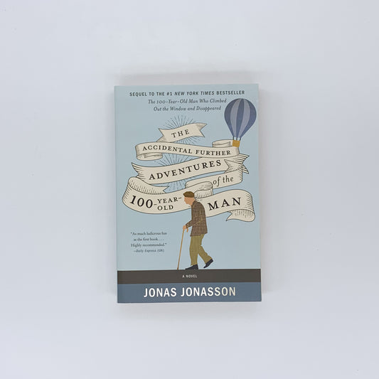 The Accidental Further Adventures of the Hundred-Year-Old Man - Jonas Jonasson