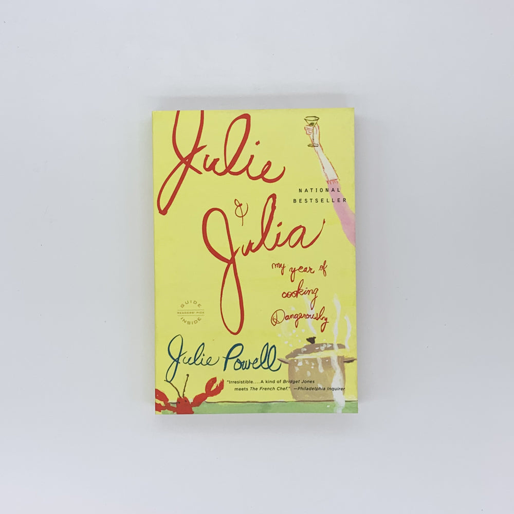 Julie and Julia: My Year of Cooking Dangerously - Julie Powell