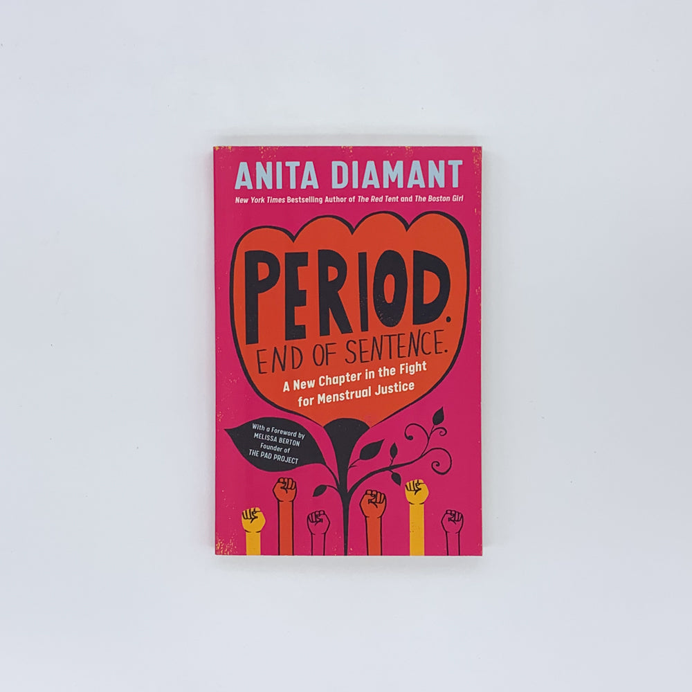 Period. End of Sentence.: A New Chapter in the Fight for Menstrual Justice - Anita Diamant