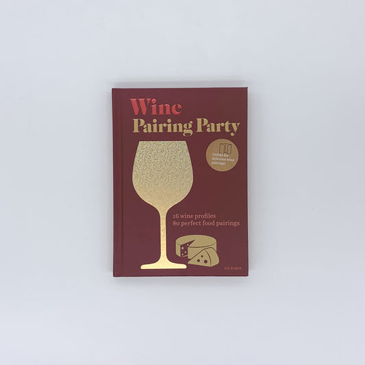 Wine Pairing Party hc: 16 wine profiles. 80 perfect food pairings. - Liz Rubin