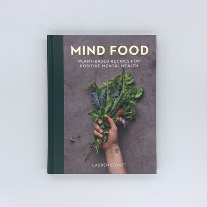 Mind Food: Plant-Based Recipes for Positive Mental Health - Lauren Lovatt