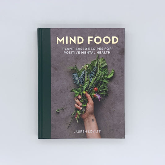 Mind Food: Plant-Based Recipes for Positive Mental Health - Lauren Lovatt