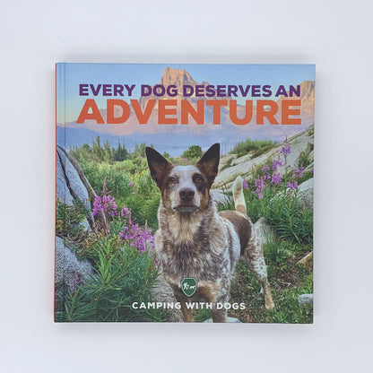 Every Dog Deserves an Adventure: Amazing Stories of Camping with Dogs - L.J. Tracosas & others