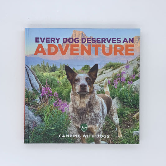 Every Dog Deserves an Adventure: Amazing Stories of Camping with Dogs - L.J. Tracosas & others