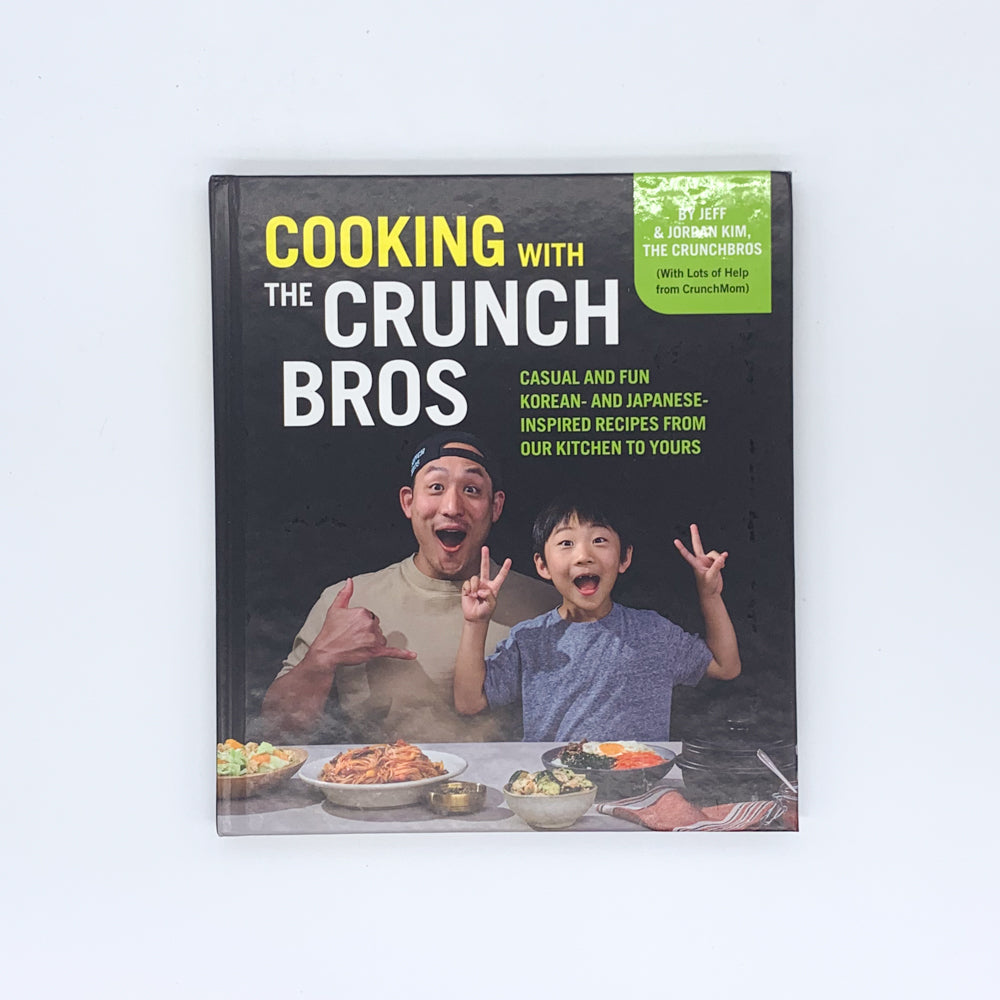 Cooking with the CrunchBros: Casual and Fun Korean- and Japanese-Inspired Recipes from Our Kitchen to Yours - Jeff and Jordan Kim