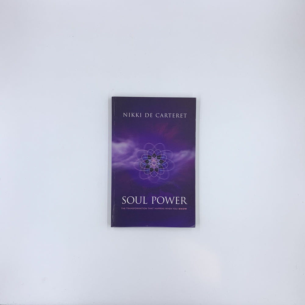 Soul Power: The Transformation When You Know - Nikki de Carteret