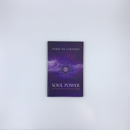 Soul Power: The Transformation When You Know - Nikki de Carteret