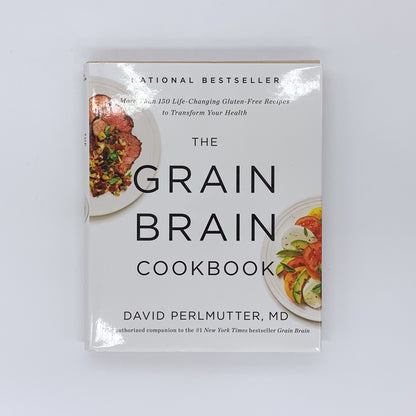 The Grain Brain Cookbook: More Than 150 Life-Changing Gluten-Free Recipes to Transform Your Health - David Perlmutter