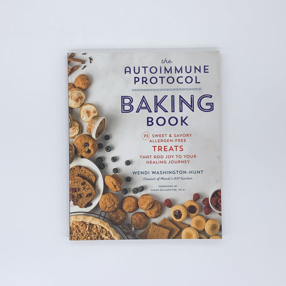 The Autoimmune Protocol Baking Book - Wendi Washington-Hunt