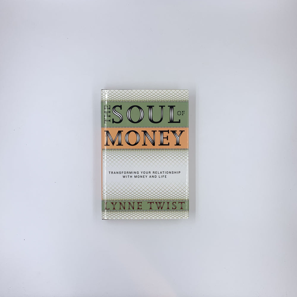 The Soul of Money: Transforming Your Relationship with Money and Life - Lynne Twist (SIGNED)