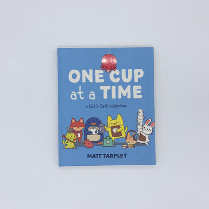 One Cup at a Time: A Cat's Café Collection - Matt Tarpley