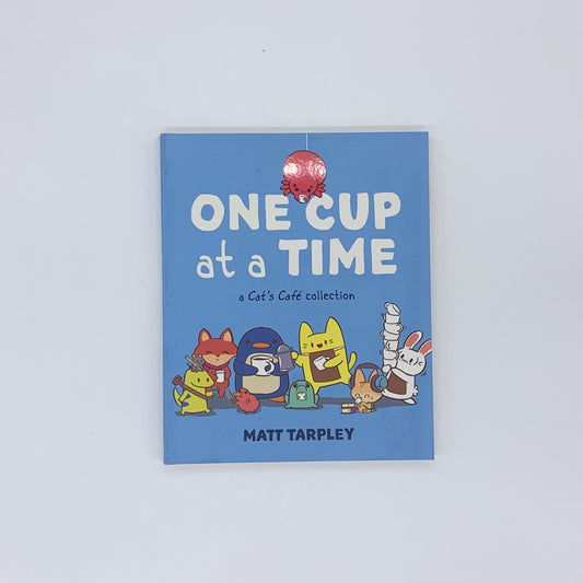 One Cup at a Time: A Cat's Café Collection - Matt Tarpley