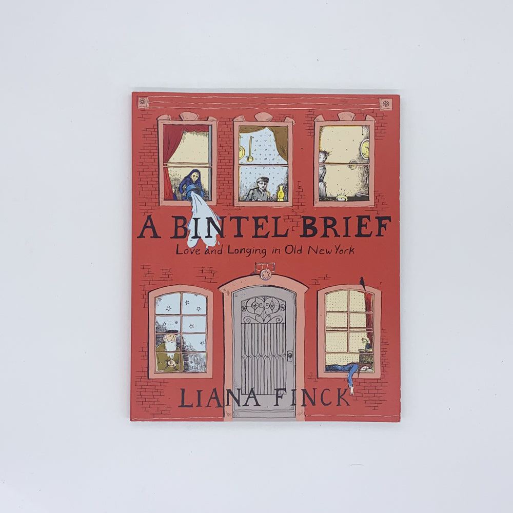 A Bintel Brief: Love and Longing in Old New York - Liana Finck