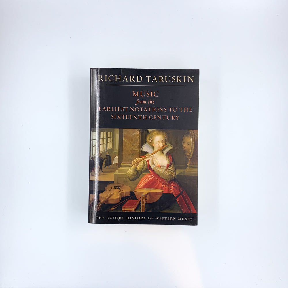 (The Oxford History of Western Music #1) Music from the Earliest Notations to the Sixteenth Century - Richard Taruskin