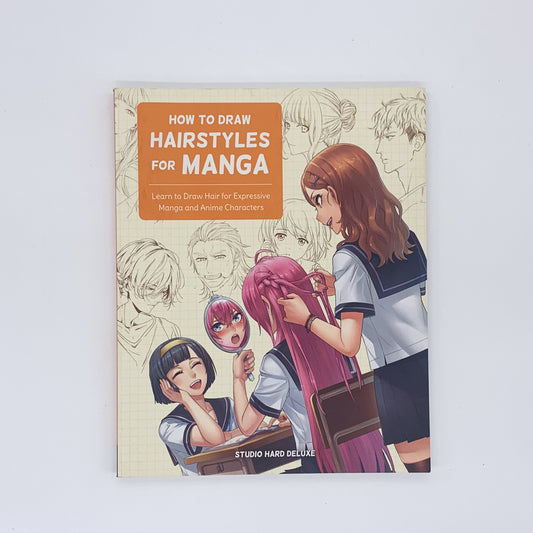 How to Draw Hairstyles for Manga: Learn to Draw Hair for Expressive Manga and Anime Characters - Studio Hard Deluxe