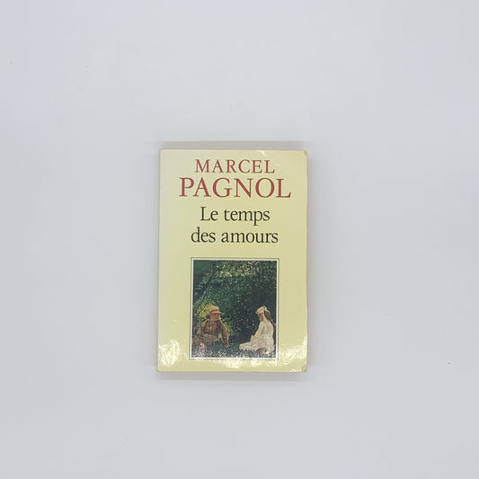 Le temps des amours - Marcel Pagnol