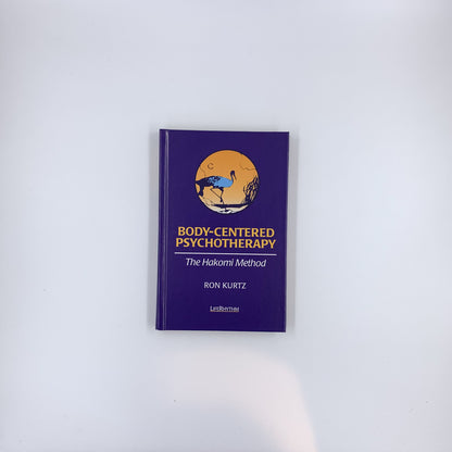 Body-Centered Psychotherapy: The Hakomi Method - Ron Kurtz