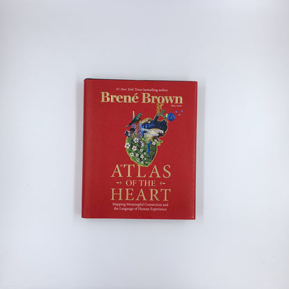 Atlas of the Heart: Mapping Meaningful Connection and the Language of Human Experience - Brené Brown