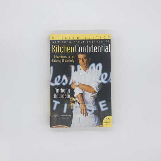 Kitchen Confidential: Adventures in the Culinary Underbelly - Anthony Bourdain