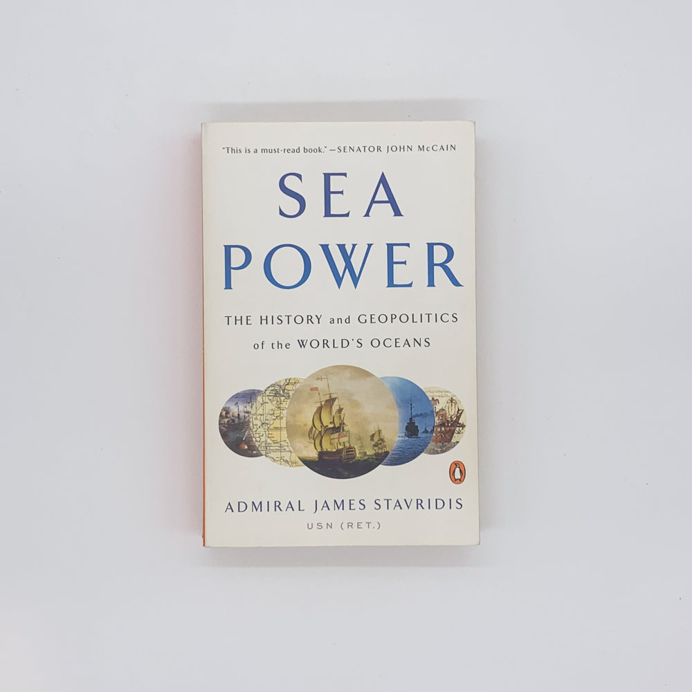 Sea Power: The History and Geopolitics of the World's Oceans - James G. Stavridis