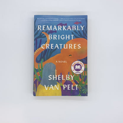 Remarkably Bright Creatures - Shelby Van Pelt