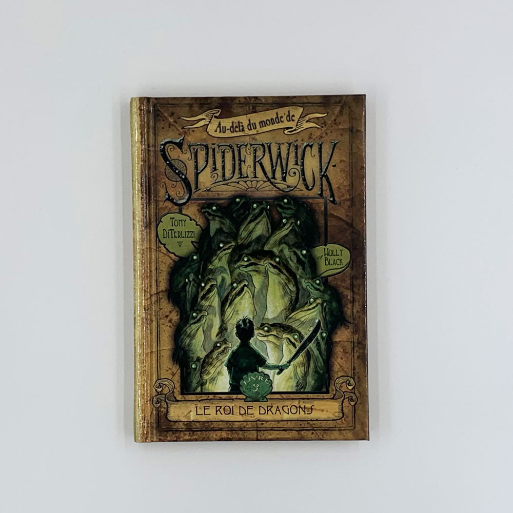 Le Roi de Dragons (Au délà du monde de Spiderwick #3) - Tony DiTerlizzi &amp; Holly Black