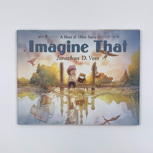 Imagine That: A Hoot & Olive Story - Jonathan D. Voss